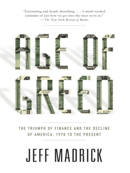 Title details for Age of Greed by Jeff Madrick - Available